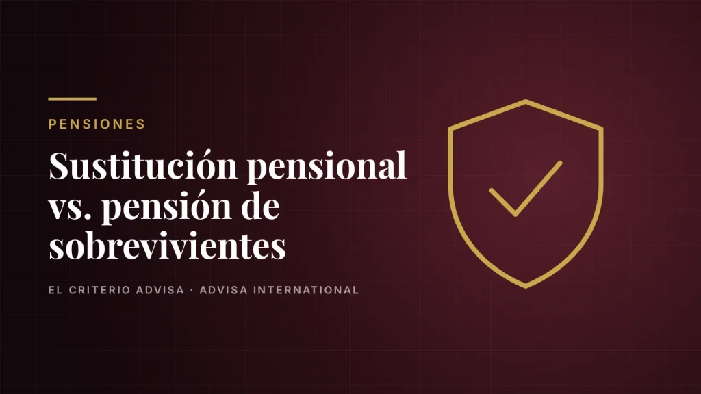 Guía de Advisa International: Sustitución pensional y pensión de sobrevivientes: ¿cuál es la diferencia