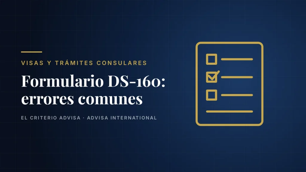 Guía de Advisa International: Formulario DS-160: paso a paso y errores comunes al llenarlo