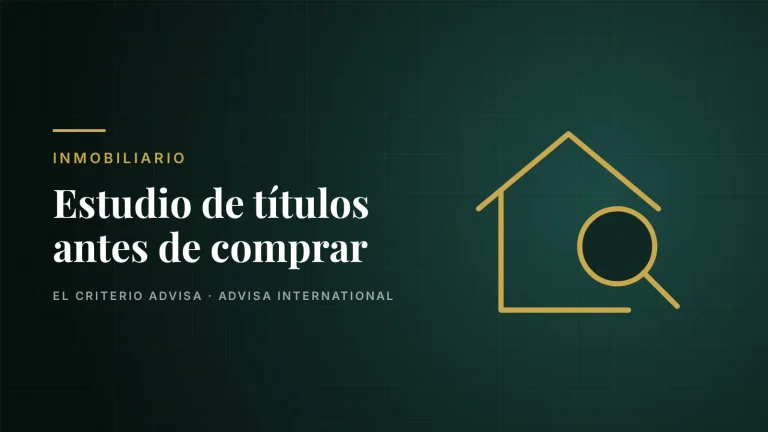 Guía de Advisa International: Estudio de títulos: por qué es clave antes de comprar un inmueble
