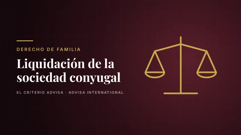 Guía de Advisa International: Liquidación de la sociedad conyugal: qué es y cómo se hace