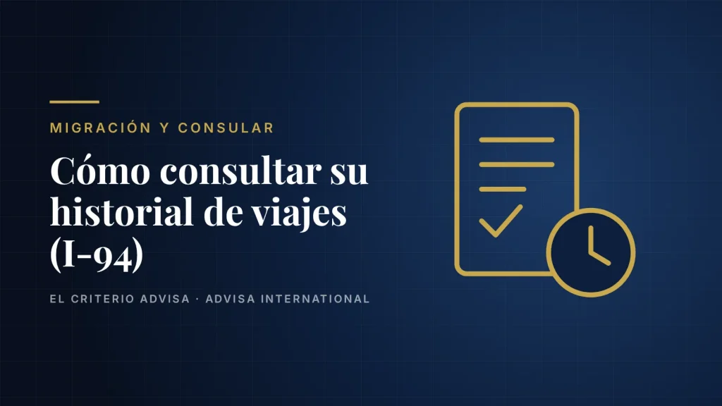 Guía de Advisa International para consultar el historial de viajes a Estados Unidos y el Formulario I-94